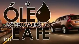 #071 O óleo do seu carro e a FÉ