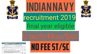 Indian navy recruitment 2019. Be/b.tech/bsc/msc eligible. /Final year eligible
