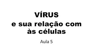 VÍRUS nas células | Aula 5. Biologia Celular