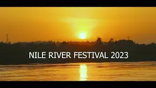 Nile River Festival 2023 Highlights