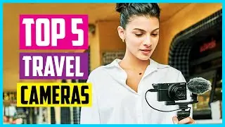 ✅Top 5 Best Travel Cameras 2022 Reviews