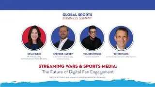 Streaming Wars & Sports Media: The Future of Digital Fan Engagement | Global Sports Business Summit