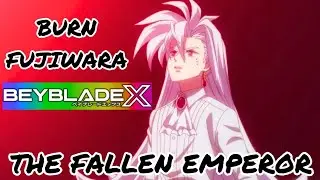 BURN FUJIWAR: THE FALLEN EMPEROR! Beyblade X Theory Discussion Video! ベイブレード 