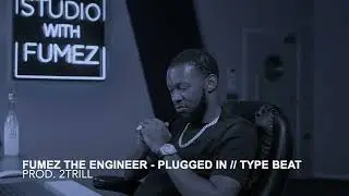 [FREE] Fumez The Engineer - Plugged In // Type Beat
