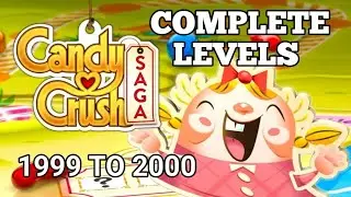 Let's Play Candy Crush Saga Complete Levels || 1999 & 2000