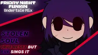 FNF: Undertale Mix - STOLEN SOUL - True Reset (Collector's Edition) but Eve sings it