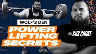 POWERLIFTING SECRETS WITH GUS COOKE | Wolf's Den