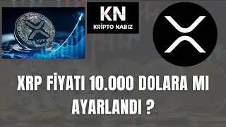 XRP Fiyatı 10.000 Dolara mı Ayarlandı ? - XRP RİPPLE - Kripto Para Haberleri