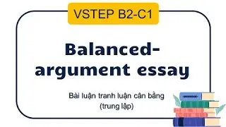 Vstep Writing Task 2  - Balanced - argument essay