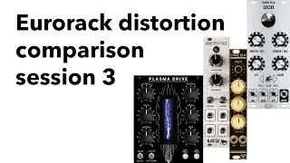 Eurorack distortion comparison session 3
