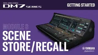 DM7 Series-Getting Started - #8 - Scene Store & Recall
