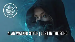 Lost in the Echo (Alan Walker Style) | Emotional EDM Bass | Banana Mixtape