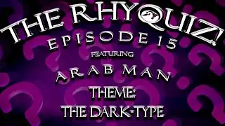 The RhyQuiz! Episode 15 (ft. Arab Man)