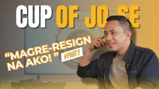 MAGRE-RESIGN NA AKO! Students don&rsquo;t see the process. | Cup of Jo-Se Ep1 Part 2