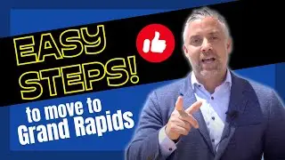 Make the Move to Grand Rapids, MI Easy! (7 Steps to Relocate to GR)