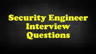 Security Engineer Interview Questions
