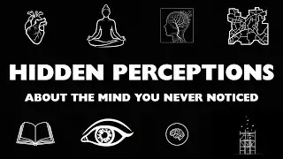 4 Hours of Hidden Perceptions About the Mind You Never Noticed