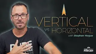 8-24-25 | Stephen Hogue | Episode 25 | Vertical vs  Horizontal