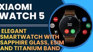 Xiaomi Watch 5 Launched! Premium Titanium Smartwatch with Sapphire Glass & eSIM