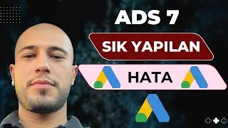 YAPMAMANIZ GEREKEN GOOGLE ADS HATALARI! GOOGLE ADS REKLAM VERME