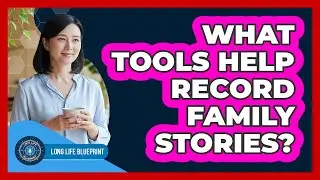 What Tools Help Record Family Stories?