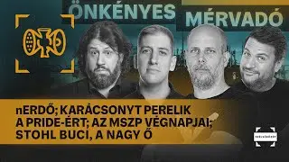 nErdő, Karácsonyt perelik a Pride-ért, Indul az MSZP?, Stohl Buci, A Nagy Ő | Önkényes Mérvadó #1147