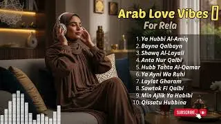 Habibi Mood 🎧 Arabic Pop Love Songs 2026 | Chill Romantic Playlist