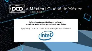Ponencia Intel DCD M&eacute;xico 2017