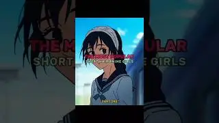The most attractive short hair anime Girls #shorts#anime