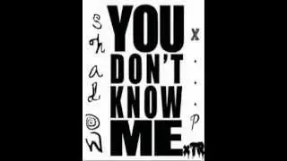 shadowXP  u dont know me