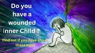 6 Signs You Have a Wounded Inner Child | Inner Child Healing