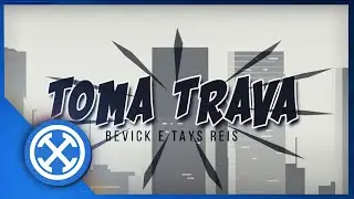 TOMA TRAVA - BEVICK, TAYS REIS ( LYRICS VIDEO )