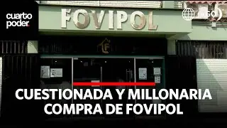 La cuestionada y millonaria compra de Fovipol | Cuarto Poder | Perú