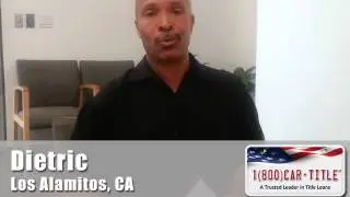 Dietric from Los Alamitos, CA Shares his Car Title Loan Experiance