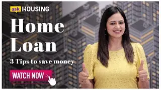 3 TIPS to Save Money on Your Home Loan | How to Save Money on Home Loans? | askHousing | Housing.com