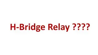 #ElectronicsForUs# H-Bridge Relay ????