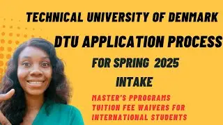 TECHNICAL UNIVERSITY OF DENMARK APPLICATION PROCESS | SPRING 2025 INTAKE |  | DOCUMENTS to APPLY