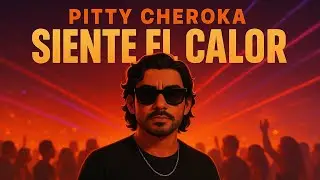 Pitty Cheroka &ndash; Siente el Calor (Reggaet&oacute;n Official Video)