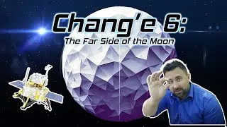 Explore China's groundbreaking Chang'e 6 mission