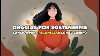 GRACIAS POR SOSTENERME – Una canción sanadora para reconciliarte con tu cuerpo