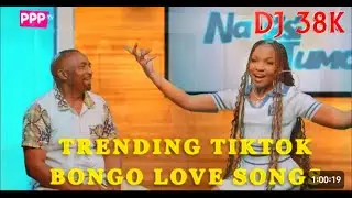 🎶 DJ 38K &ndash; BONGO LOVE SONGS MIX 2025 Trending TikTok 