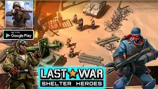 Last War: Shelter Heroes. WWII - Strategy Build And Battle Game On Mobile