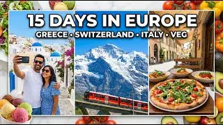 15 Days In Greece Switzerland and Italy for Vegetarians   Indian Veg Friendly FULL ITINERARY