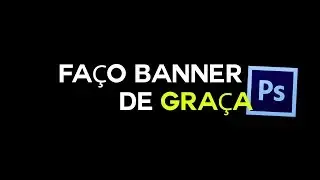 Fa&ccedil;o BANNERS Para Canais DE GRA&Ccedil;A!