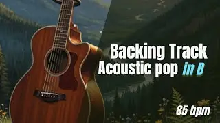 Acoustic Pop Guitar Backing Track in B &ndash; 85 BPM/ Base de Guitarra Acoustic Pop en B &ndash; 85 BPM