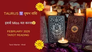 Taurus ♉ वृषभ राशि February 2026 Tarot Reading | Universe Ka Ek Tohfa… Miss Mat Karna ✨✨