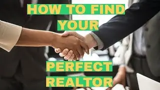 HOW TO FIND THE PERFECT REALTOR: PICKING REAL ESTATE AGENT