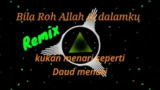 remix lagu Bila Roh Allah di dalamku kukan menari seperti Daud menari
