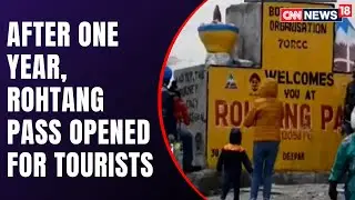 Manali Administration Opens Rohtang Pass For Tourists | CNN News18