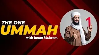 The One Ummah with Imam Makram | Imam Makram Speaks |